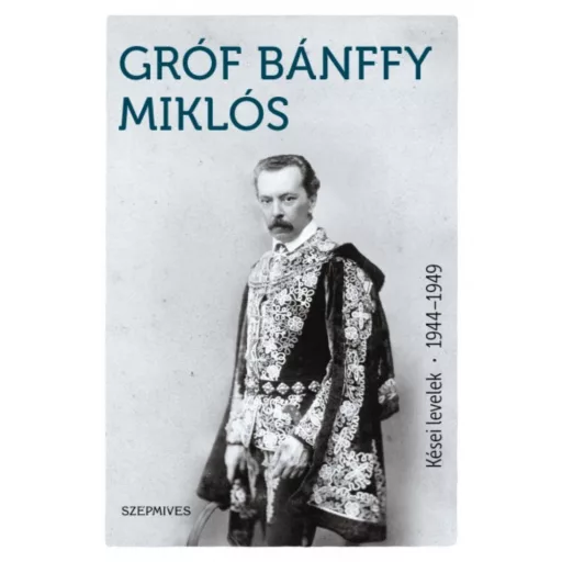 Kései levelek 1944-1949. (Gróf Bánffy Miklós)
