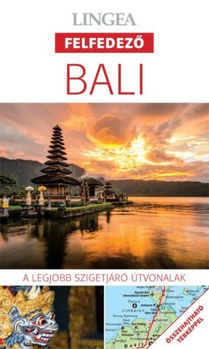 Bali - Lingea felfedező /A legjobb szigetjáró útvonalak összehajtható térképpel (Utikönyv és té