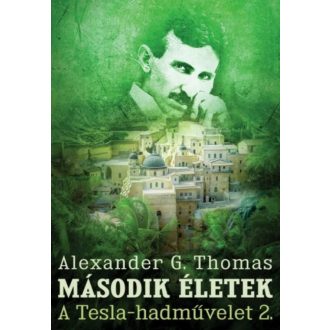   A Tesla-hadművelet 2. - Második életek - Alexander G. Thomas