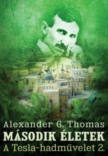 A Tesla-hadművelet 2. - Második életek - Alexander G. Thomas