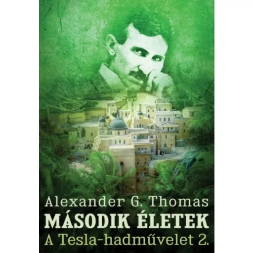 A Tesla-hadművelet 2. - Második életek - Alexander G. Thomas