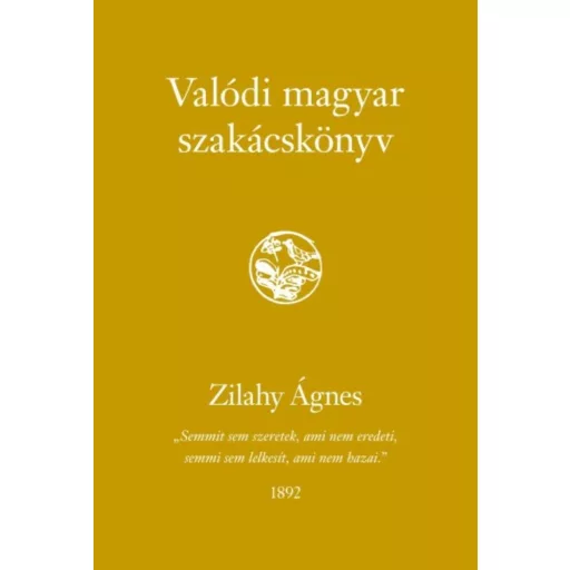 Valódi magyar szakácskönyv - Zilahy Ágnes