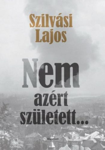 Nem azért született . . .(Szilvási Lajos)