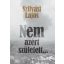 Nem azért született . . .(Szilvási Lajos)