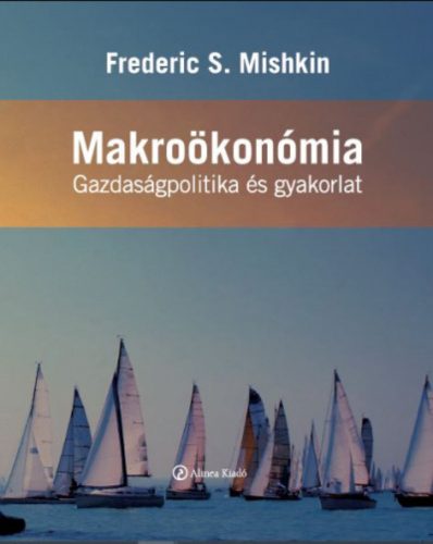 Makroökonómia - Gazdaságpolitika és gyakorlat - Frederic S. Mishkin