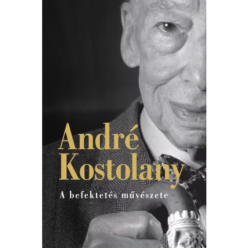 A befektetés művészete (Új kiadás) - André Kostolany