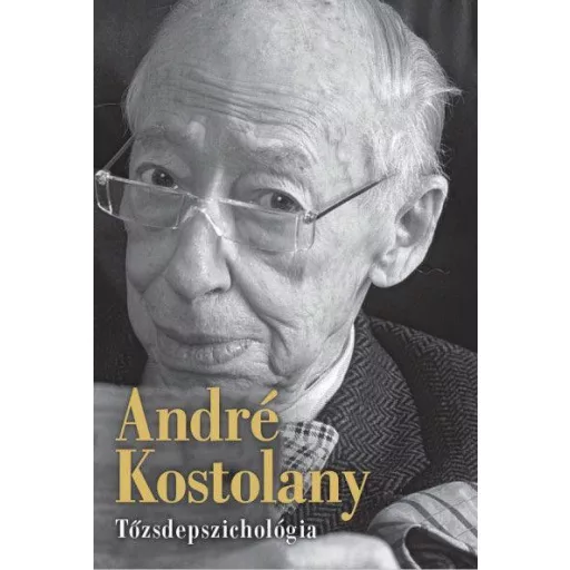 Tőzsdepszichológia - André Kostolany