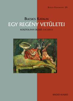 Egy regény vetületei - Kosztolányi Dezső: Pacsirta - Bucsics Katalin