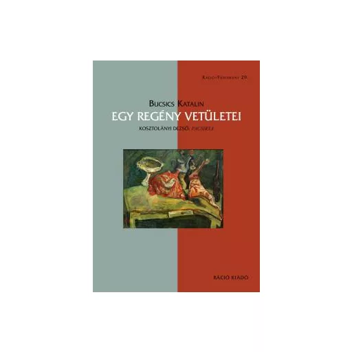 Egy regény vetületei - Kosztolányi Dezső: Pacsirta - Bucsics Katalin