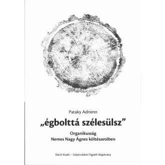   Égbolttá szélesülsz - Organikusság Nemes Nagy Ágnes költészetében - Pataky Adrienn