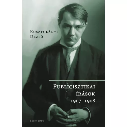 Publicisztikai írások 1907-1908 - Kosztolányi Dezső