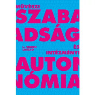   Művészi szabadság és intézményi autonómia - L. Simon László