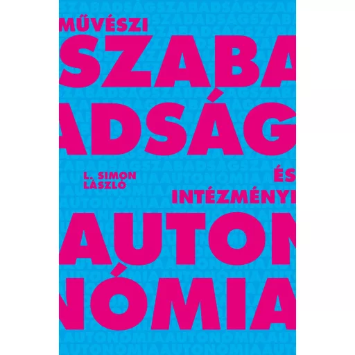 Művészi szabadság és intézményi autonómia - L. Simon László