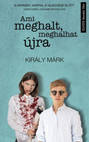 Ami meghalt, meghalhat újra - Király Márk