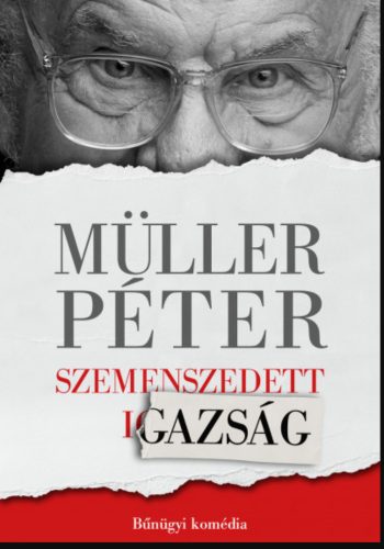 Szemenszedett igazság - Bűnügyi komédia - Müller Péter