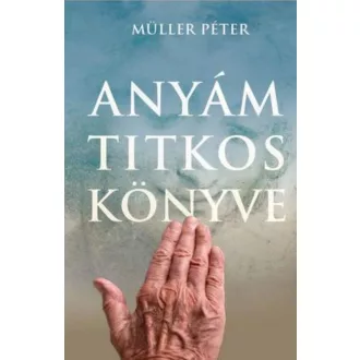 Anyám titkos könyve - Müller Péter