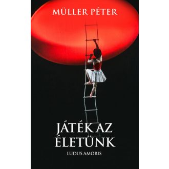 Játék az életünk - Ludus Amoris - Müller Péter