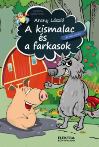 A kismalac és a farkasok /Katica könyvek (Arany László)