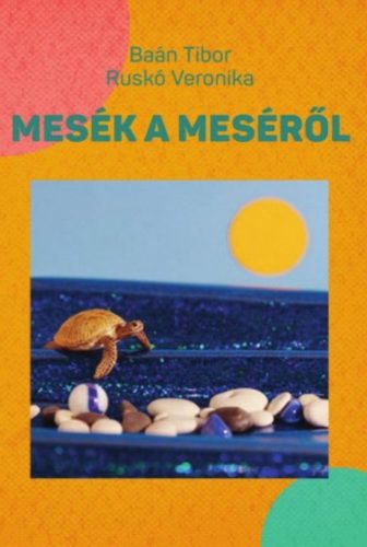 Mesék a meséről - Baán Tibor - Ruskó Veronika
