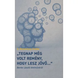   Tegnap még volt remény, hogy lesz jövő... - G. Komoróczy Emőke