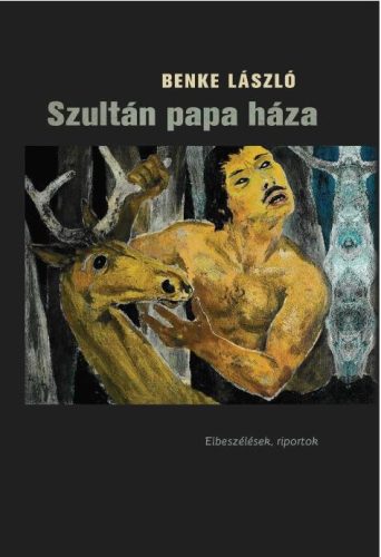 Szultán papa háza - Elbeszélések, riportok - Benke László