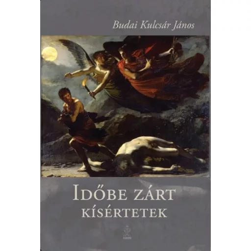 Időbe zárt kísértetek - Budai Kulcsár János