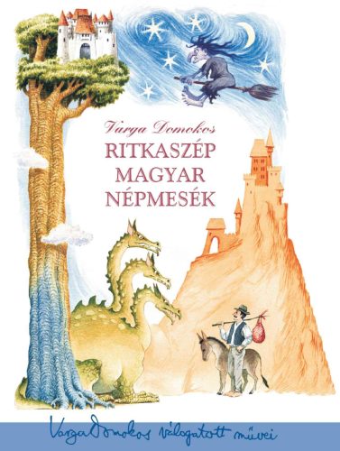 Ritkaszép magyar népmesék - Varga Domokos