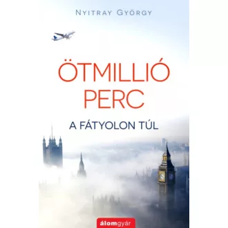 Ötmillió perc /A fátyolon túl (Nyitray György)