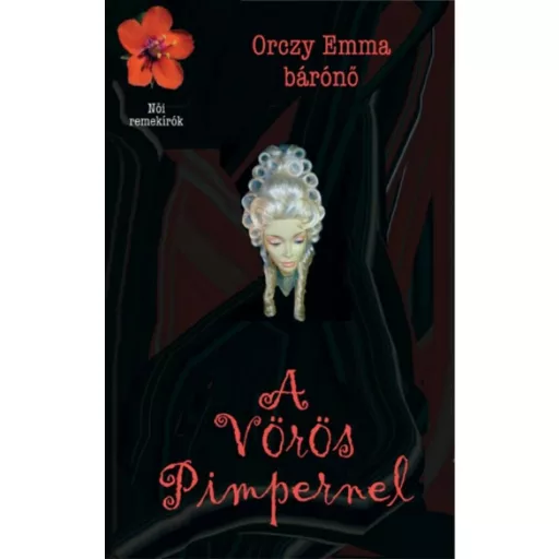 A Vörös Pimpernel (Orczy Emma Bárónő)