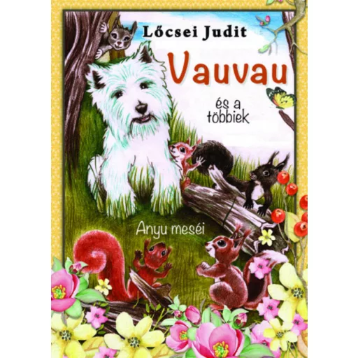 Vauvau és a többiek - Anyu meséi (Lőcsei Judit)