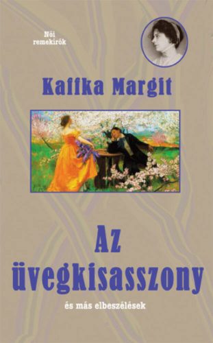 Az üvegkisasszony és más elbeszélések (Kaffka Margit)