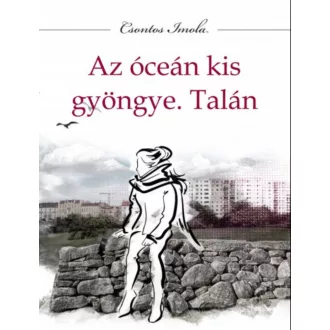 Az óceán kis gyöngye. Talán - Csontos Imola