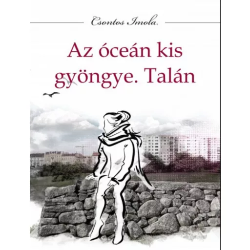 Az óceán kis gyöngye. Talán - Csontos Imola