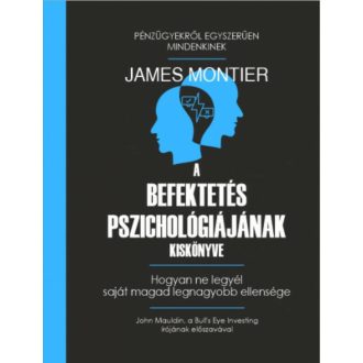   A befektetés pszichológiájának kiskönyve - James Montier