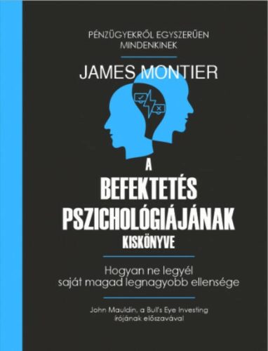 A befektetés pszichológiájának kiskönyve - James Montier