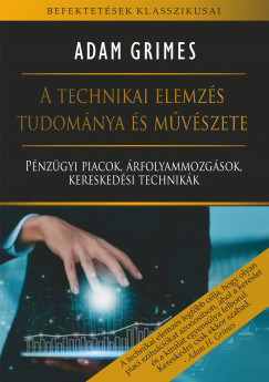 A technikai elemzés tudománya és művészete - Adam Grimes