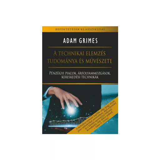 A technikai elemzés tudománya és művészete - Adam Grimes