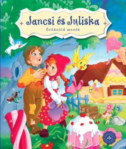 Jancsi és Juliska - Örökzöld mesék (lapozó) (Lapozó)