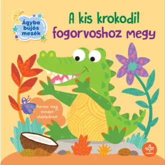 A kis krokodil fogorvoshoz megy - Olivier Dupin