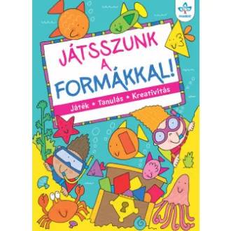   Játsszunk a formákkal! - Játék, tanulás, kreativitás (Új kiadás) - Bogos Katalin szerk.