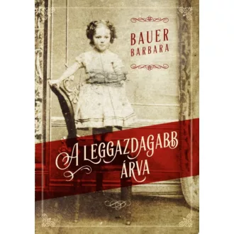 A leggazdagabb árva - Bauer Barbara (puhafedeles)