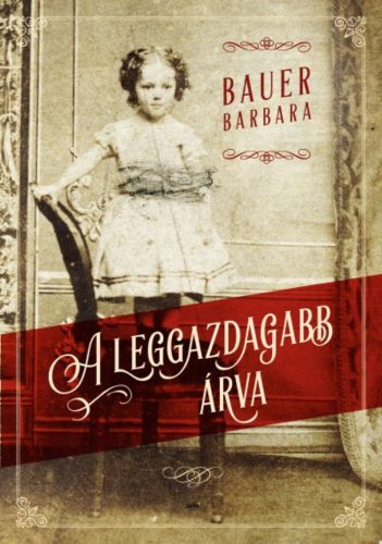 A leggazdagabb árva - Bauer Barbara (puhafedeles)