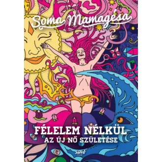 Félelem nélkül - Az új nő születése (Soma Mamagésa)