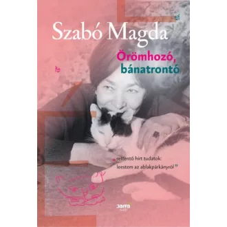 Örömhozó, bánatrontó - Szabó Magda