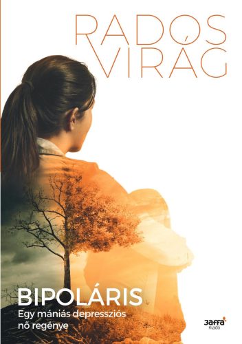 Bipoláris /Egy mániás-depressziós nő regénye (Rados Virág)