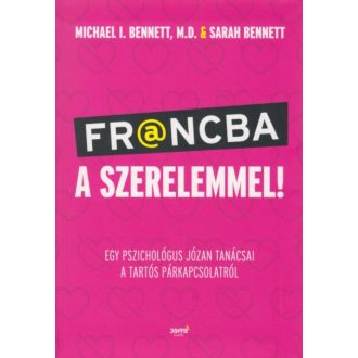 Francba a szerelemmel - Egy pszichológus józan tanácsai a tartós párkapcsolatról (Michael I. Be