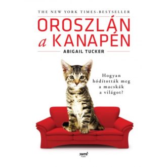 Oroszlán a kanapén /Hogyan hódították meg a macskák a világot? (Abigail Tucker)
