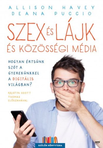 Szex és lájk és közösségi média /Hogyan értsünk szót a gyerekünkkel a digitális világban? (Alli