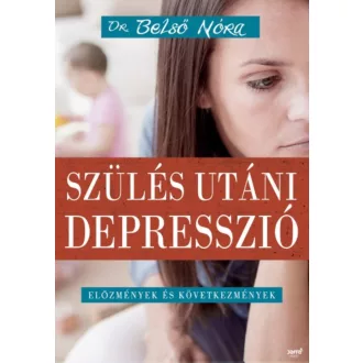   Szülés utáni depresszió - Előzmények és következmények - Belső Nóra