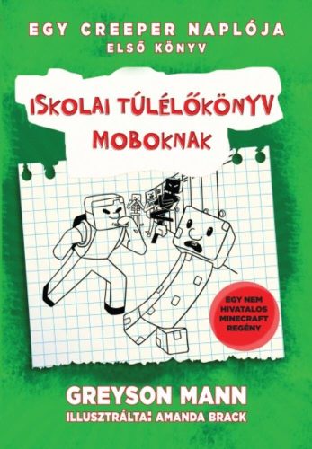 Egy creeper naplója 1. - Iskolai túlélőkönyv moboknak - Greyson Mann